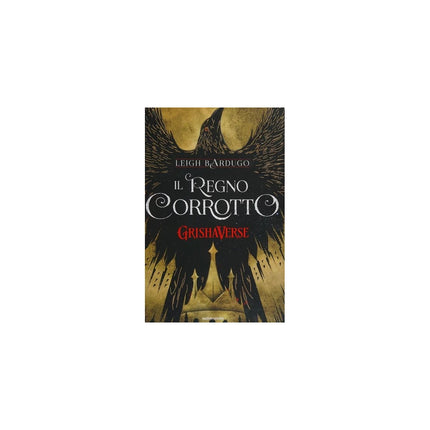 Copertina libro IL REGNO CORROTTO. GRISHAVERSE