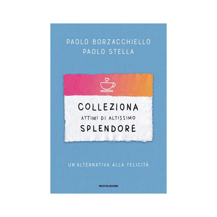 Copertina libro COLLEZIONA ATTIMI DI ALTISSIMO SPLENDORE