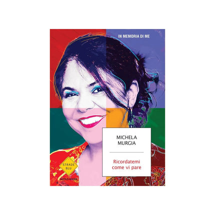 Copertina libro RICORDATEMI COME VI PARE. IN MEMORIA DI