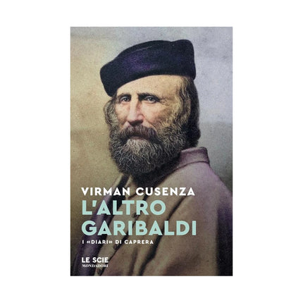 Copertina libro L'ALTRO GARIBALDI. I «DIARI» DI CAPRERA