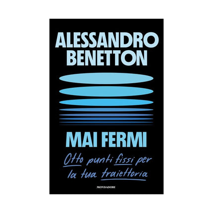 Copertina libro MAI FERMI. OTTO PUNTI FISSI PER LA TUA T