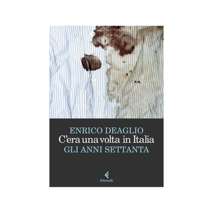 Copertina libro C'ERA UNA VOLTA IN ITALIA. GLI ANNI SETT