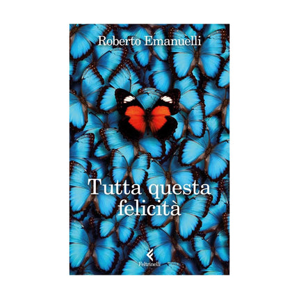 Copertina libro TUTTA QUESTA FELICITÀ