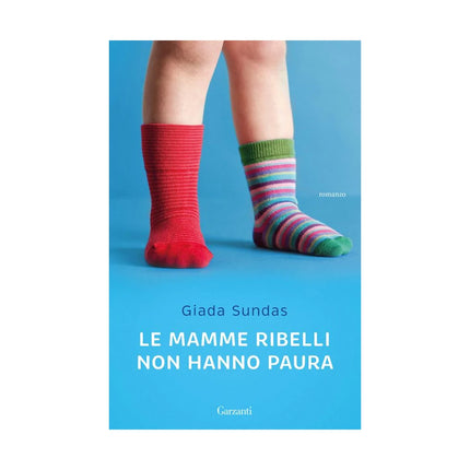 Copertina libro LE MAMME RIBELLI NON HANNO PAURA