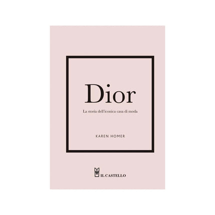 Copertina libro DIOR. LA STORIA DELL'ICONICA CASA DI MOD