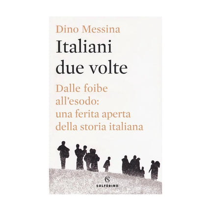 Copertina libro ITALIANI DUE VOLTE. DALLE FOIBE ALL'ESOD