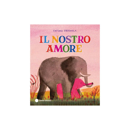 Copertina libro IL NOSTRO AMORE. EDIZ. A COLORI