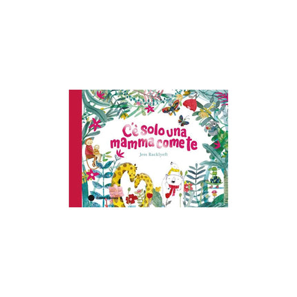 Copertina libro C'È SOLO UNA MAMMA COME TE. EDIZ. A COLO