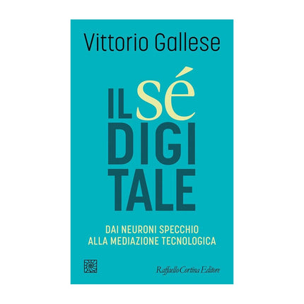 Copertina libro IL SÉ DIGITALE. DAI NEURONI SPECCHIO ALL