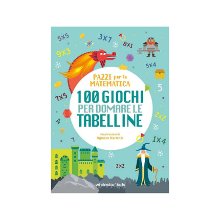 Copertina libro 100 GIOCHI PER DOMARE LE TABELLINE. PAZZ