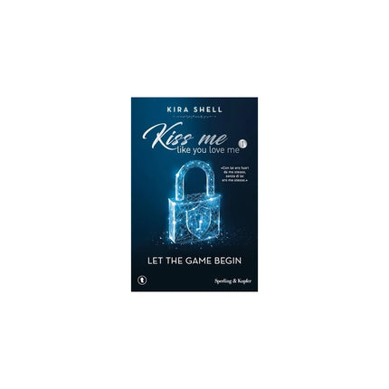 Copertina libro LET THE GAME BEGIN. KISS ME LIKE YOU LOV