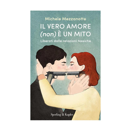 Copertina libro IL VERO AMORE (NON) È UN MITO. LIBERATI