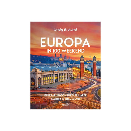 Copertina libro EUROPA IN 100 WEEKEND. ITINERARI INCONSU