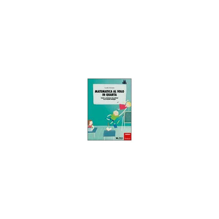 Copertina libro MATEMATICA AL VOLO IN QUARTA. CALCOLO E