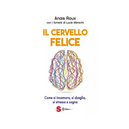 Copertina libro IL CERVELLO FELICE. COME SI INNAMORA, SI