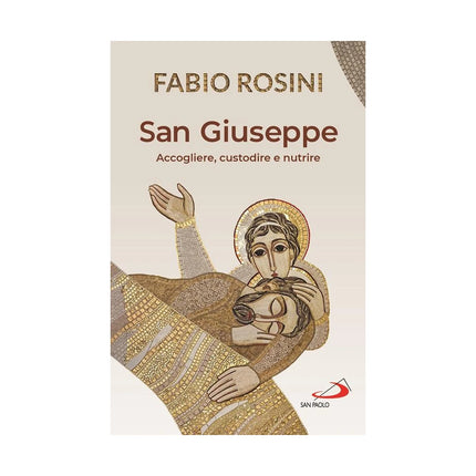 Copertina libro SAN GIUSEPPE. ACCOGLIERE, CUSTODIRE E NU
