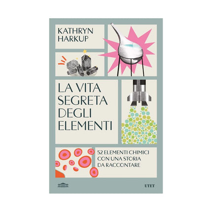 Copertina libro LA VITA SEGRETA DEGLI ELEMENTI. 52 ELEME