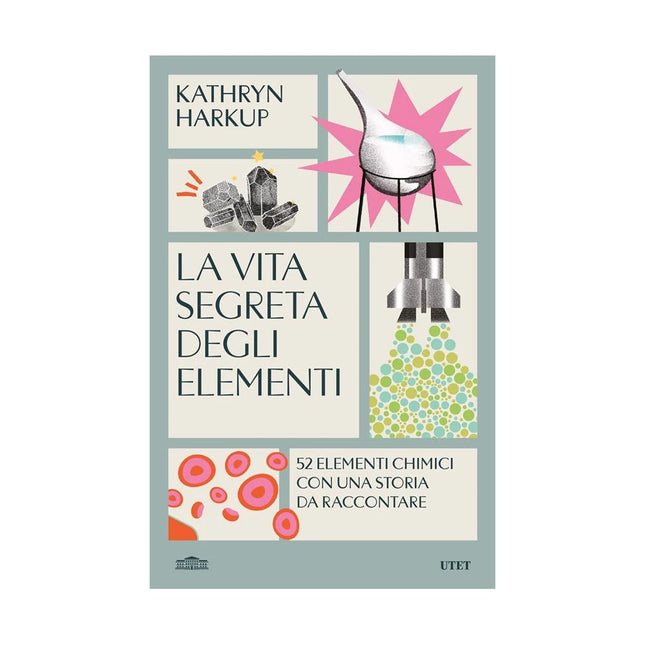 Copertina libro LA VITA SEGRETA DEGLI ELEMENTI. 52 ELEME