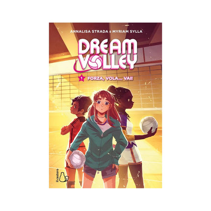 Copertina libro FORZA, VOLA... VAI! DREAM VOLLEY. VOL. 1