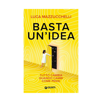 Copertina libro BASTA UN'IDEA. TUTTO CAMBIA QUANDO CAMBI