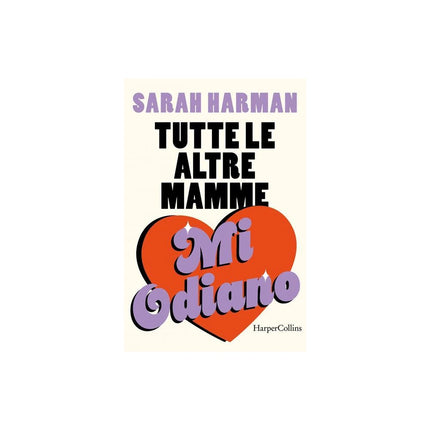Copertina libro TUTTE LE ALTRE MAMME MI ODIANO