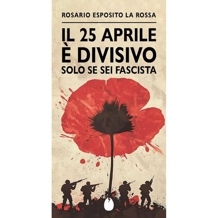 Copertina libro IL 25 APRILE È DIVISIVO SOLO SE SEI FASC