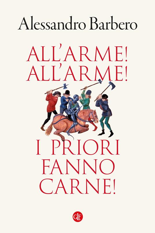 All'arme! All'arme! I priori fanno carne! - Alessandro Barbero - Smart Space Shop